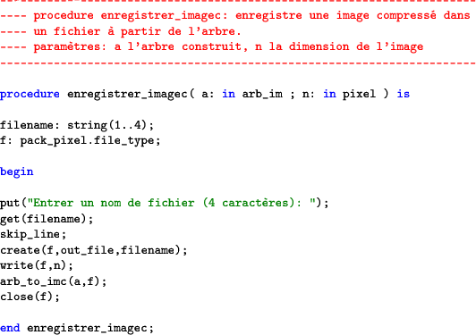 \begin{lstlisting}[language=ada]
-----------------------------------------------...
...ite(f,n);
arb_to_imc(a,f);
close(f);end enregistrer_imagec;\end{lstlisting}