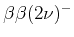 $ \beta\beta(2\nu)^{-}$