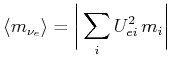 $\displaystyle \langle m_{\nu_{e}} \rangle=\bigg\vert\sum_{i}U_{ei}^{2} m_{i}\bigg\vert$