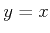 $ y=x$