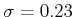 $ \sigma=0.23$