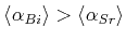 $ \langle \alpha_{Bi} \rangle> \langle \alpha_{Sr} \rangle$