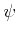 $ \psi$