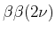 $ \beta\beta(2\nu)$