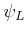 $ \psi_{L}$