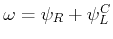 $ \omega=\psi_{R}+\psi_{L}^{C}$