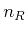 $ n_{R}$