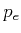$ p_{e}$