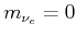 $ m_{\nu_{e}} =0$