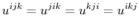 $\displaystyle u^{ijk}=u^{jik}=u^{kji}=u^{ikj}$