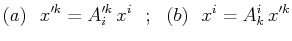 $\displaystyle (a)\,\,\,\,x'^{k}=A'^{k}_{i}\,x^{i}\,\,\,\,;\,\,\,\,(b)\,\,\,\,x^{i}=A^{i}_{k}\,x'^{k}$