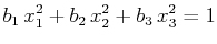 $\displaystyle b_{1}\,x_{1}^{2}+b_{2}\,x_{2}^{2}+b_{3}\,x_{3}^{2}=1$