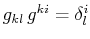$ g_{kl}\,g^{ki}=\delta^{i}_{l}$