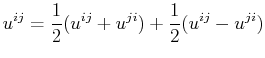 $\displaystyle u^{ij}=\dfrac{1}{2}(u^{ij}+u^{ji})+\dfrac{1}{2}(u^{ij}-u^{ji})$