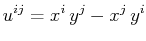 $\displaystyle u^{ij}=x^{i}\,y^{j}-x^{j}\,y^{i}$