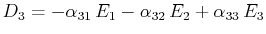 $\displaystyle D_{3}=-\alpha_{31}\,E_{1}-\alpha_{32}\,E_{2}+\alpha_{33}\,E_{3}$