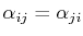 $ \alpha_{ij}=\alpha_{ji}$