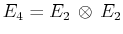 $ E_{4}=E_{2}\,\otimes\,E_{2}$