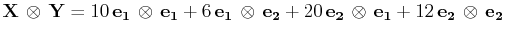 $\displaystyle \mathbf{X}\,\otimes\,\mathbf{Y}=10\,\mathbf{e_{1}}\,\otimes\,\mat...
...hbf{e_{2}}\,\otimes\,\mathbf{e_{1}}+12\,\mathbf{e_{2}}\,\otimes\,\mathbf{e_{2}}$