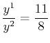 $ \dfrac{y^{1}}{y^{2}}=\dfrac{11}{8}$