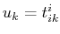 $ u_{k}=t^{i}_{ik}$