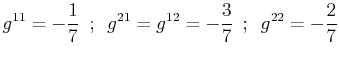 $\displaystyle g^{11}=-\dfrac{1}{7}\,\,\,;\,\,\,g^{21}=g^{12}=-\dfrac{3}{7}\,\,\,;\,\,\,g^{22}=-\dfrac{2}{7}$