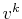 $ v^{k}$