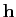 $ \mathbf{h}$