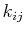 $ k_{ij}$