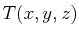 $ T(x,y,z)$