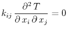 $\displaystyle k_{ij}\,\dfrac{\partial^{2}\,T}{\partial\,x_{i}\,\partial\,x_{j}}=0$