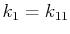 $ k_{1}=k_{11}$