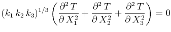 $\displaystyle (k_{1}\,k_{2}\,k_{3})^{1/3}\,\bigg(\dfrac{\partial^{2}\,T}{\parti...
...}\,T}{\partial\,X_{2}^{2}}+\dfrac{\partial^{2}\,T}{\partial\,X_{3}^{2}}\bigg)=0$