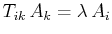 $\displaystyle T_{ik}\,A_{k}=\lambda\,A_{i}$