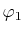 $ \varphi_{1}$