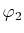 $ \varphi_{2}$