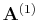 $ \mathbf{A}^{(1)}$