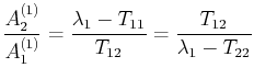 $\displaystyle \dfrac{A_{2}^{(1)}}{A_{1}^{(1)}}=\dfrac{\lambda_{1}-T_{11}}{T_{12}}=\dfrac{T_{12}}{\lambda_{1}-T_{22}}$