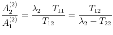 $\displaystyle \dfrac{A_{2}^{(2)}}{A_{1}^{(2)}}=\dfrac{\lambda_{2}-T_{11}}{T_{12}}=\dfrac{T_{12}}{\lambda_{2}-T_{22}}$