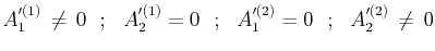 $\displaystyle A'^{(1)}_{1}\,\neq\,0\,\,\,\,;\,\,\,\,A'^{(1)}_{2}=0\,\,\,\,;\,\,\,\,A'^{(2)}_{1}=0\,\,\,\,;\,\,\,\,A'^{(2)}_{2}\,\neq\,0$