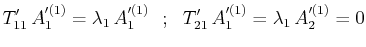 $\displaystyle T'_{11}\,A'^{(1)}_{1}=\lambda_{1}\,A'^{(1)}_{1}\,\,\,\,;\,\,\,\,T'_{21}\,A'^{(1)}_{1}=\lambda_{1}\,A'^{(1)}_{2}=0$