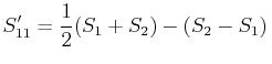 $\displaystyle S'_{11}=\dfrac{1}{2}(S_{1}+S_{2})-(S_{2}-S_{1})\,$