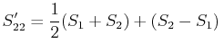 $\displaystyle S'_{22}=\dfrac{1}{2}(S_{1}+S_{2})+(S_{2}-S_{1})\,$