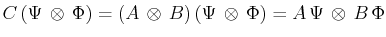 $\displaystyle C\,(\Psi\,\otimes\,\Phi)=(A\,\otimes\,B)\,(\Psi\,\otimes\,\Phi)=A\,\Psi\,\otimes\,B\,\Phi$