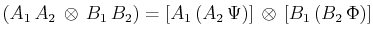 $\displaystyle (A_{1}\,A_{2}\,\otimes\,B_{1}\,B_{2})=[A_{1}\,(A_{2}\,\Psi)]\,\otimes\,[B_{1}\,(B_{2}\,\Phi)]$