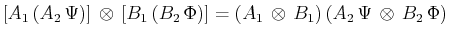 $\displaystyle [A_{1}\,(A_{2}\,\Psi)]\,\otimes\,[B_{1}\,(B_{2}\,\Phi)]=(A_{1}\,\otimes\,B_{1})\,(A_{2}\,\Psi\,\otimes\,B_{2}\,\Phi)$