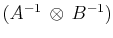 $ (A^{-1}\,\otimes\,B^{-1})$
