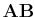 $ \mathbf{AB}$