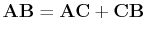 $ \mathbf{AB}=\mathbf{AC}+\mathbf{CB}$