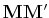 $ \mathbf{MM'}$